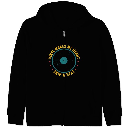 Vinyl Makes My Heart Skip A Beat Funny Record Zip Hoodies