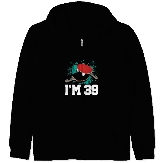 I'm 39 Table Tennis Player Sports Adult 39th Zip Hoodies