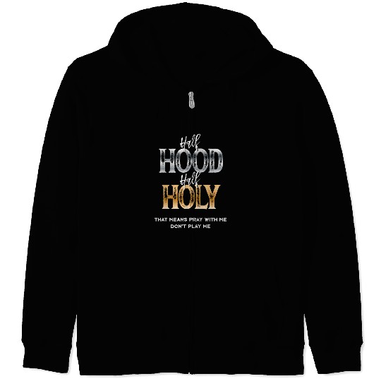 Half Hood Half Holy Zip Hoodies