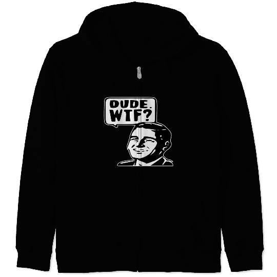 Dude WTF ©WhiteTigerLLC.Com LIKE US ON FACEBOOK Zip Hoodies