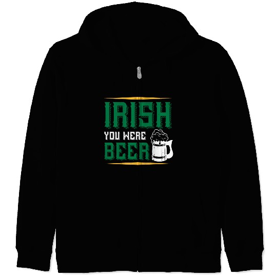 Irish You Were Beer Zip Hoodies