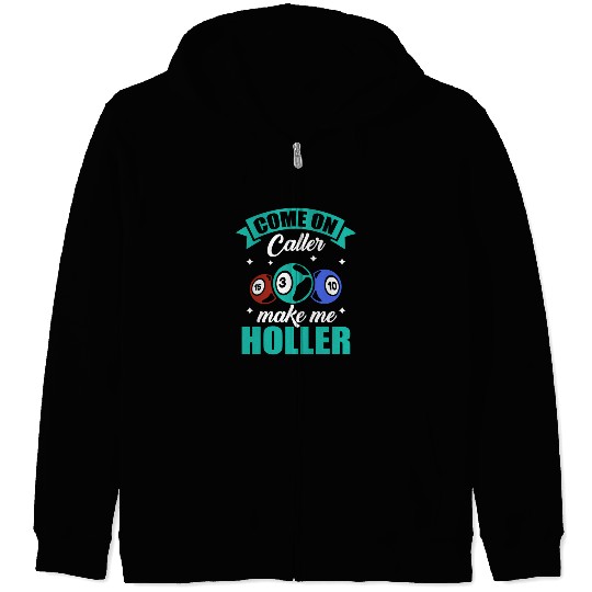 Come On Caller Make Me Holler Bingo Game Bingo Zip Hoodies