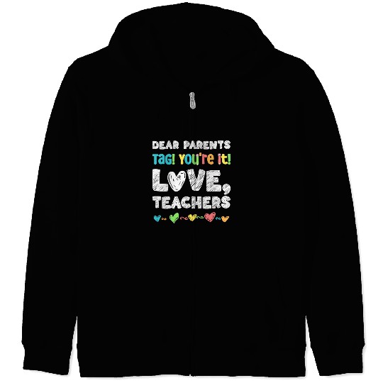 Dear Parents Tag You're It Love Teachers Zip Hoodies