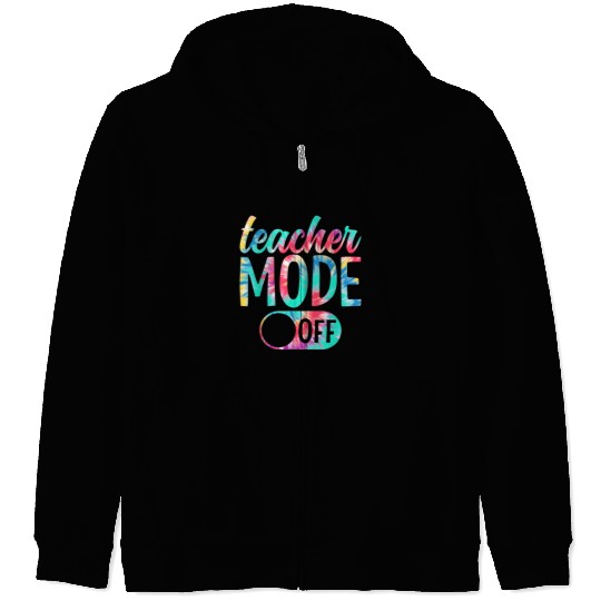 Last Day of School teacher mode off Teacher Zip Hoodies