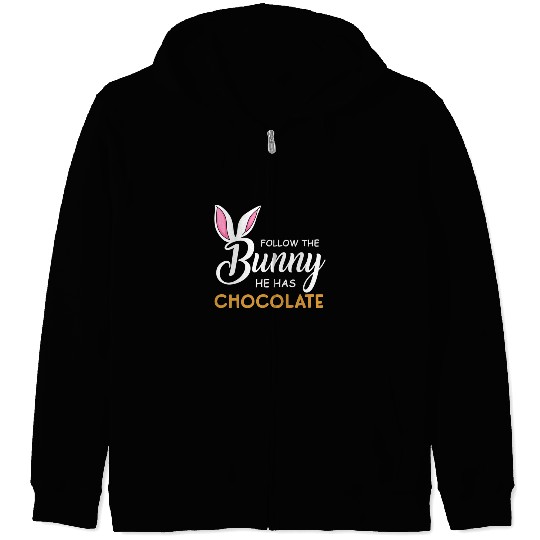 Happy Easter Follow The Bunny He Has Chocolate Zip Hoodies
