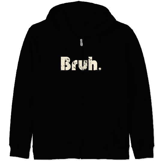 Bruh Meme Saying Brother Greetingns Zip Hoodies