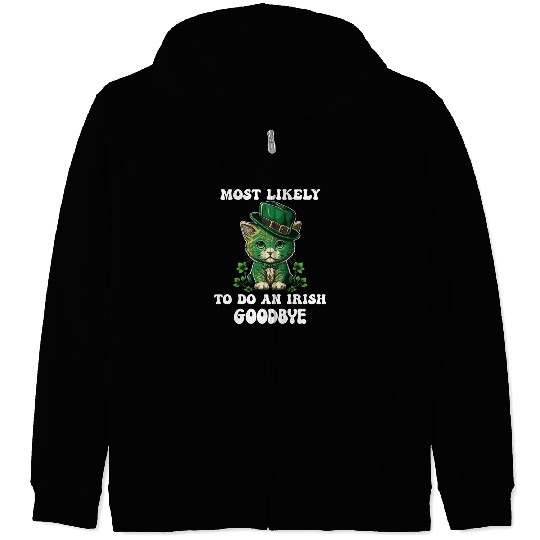 Most Likely To Do An Irish Goodbye Funny St Zip Hoodies