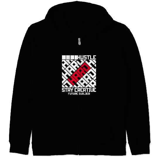 Hustle hard stay creative motivation smart quotes Zip Hoodies