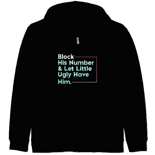 Block His Number Let Little Ugly Have Him Zip Hoodies