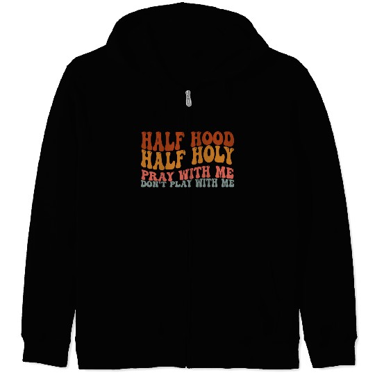 Half Hood Half Holy Groovy Retro Christian For Wo Zip Hoodies