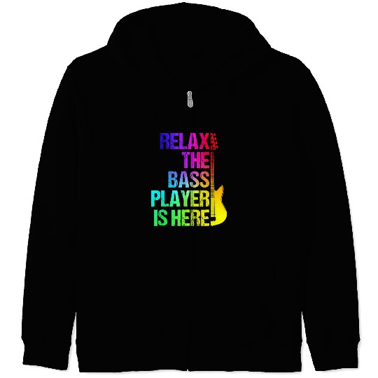 Relax the Bass Player Is Here - Guitarist Gift Zip Hoodies