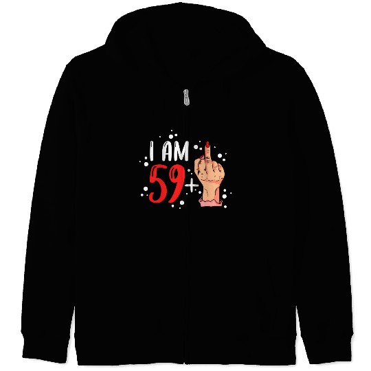 I Am 59 Plus 1 Middle Finger For A 60Th Zip Hoodies