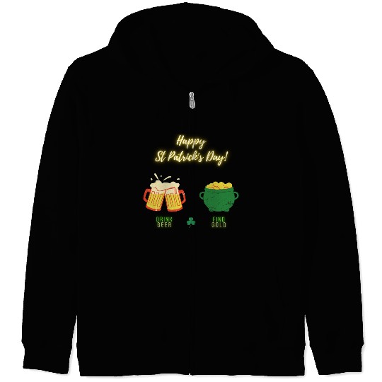 Happy Saint Patrick s Day Drink Beer Find Gold Zip Hoodies