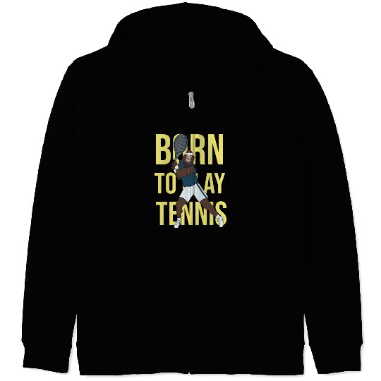 Born To Play Tennis Bigfoot Playing Tennis Tennis Zip Hoodies