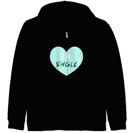 "I'm Single" Beautiful Zip Hoodies -Love-Self
