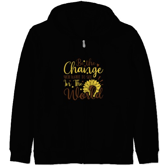 Be The Change Youwant To See In The World Zip Hoodies