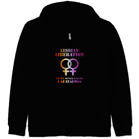 Lesbian liberation we'll never under capitalism Zip Hoodies