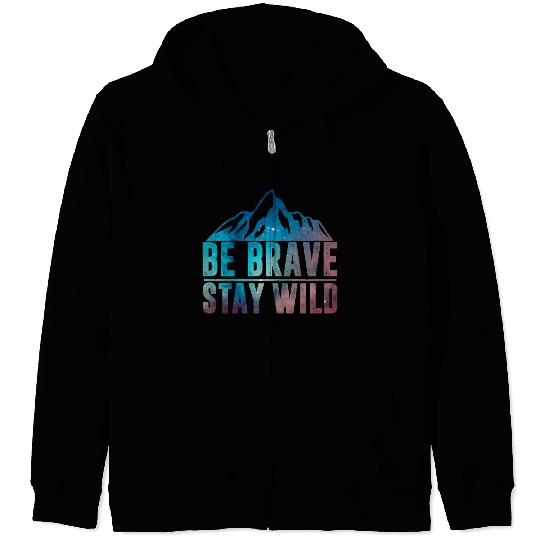 BE BRAVE STAY WILD Hiking Camping Wilderness Natur Zip Hoodies