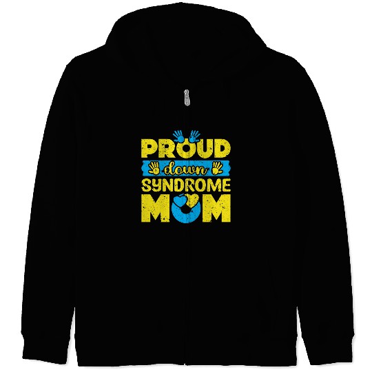 Down Syndrome Awareness Mom T21 World Down Zip Hoodies