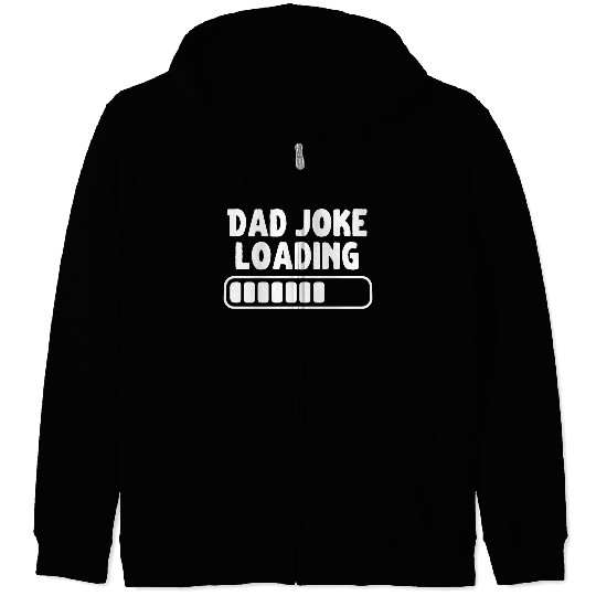 Dad Joke Loading Father Funny Zip Hoodies