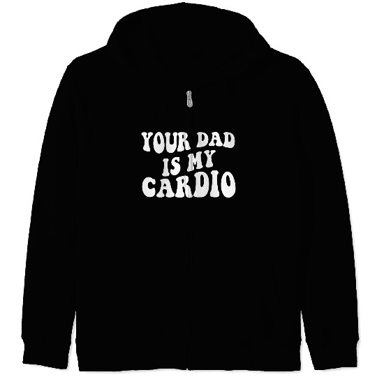 Your Dad is My Cardio 80s aesthetic Zip Hoodies