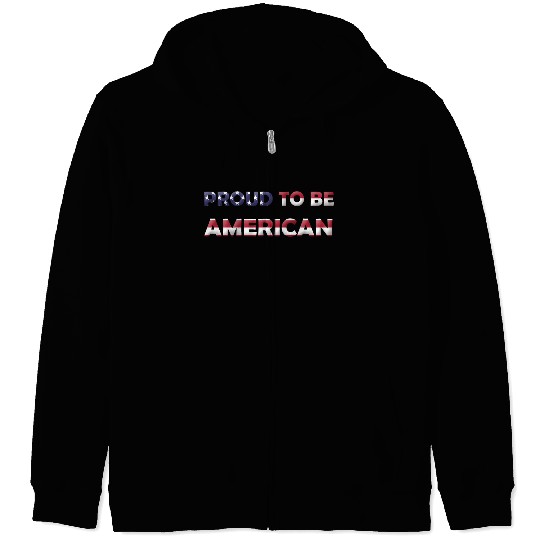 PROUD TO BE AMERICAN Zip Hoodies