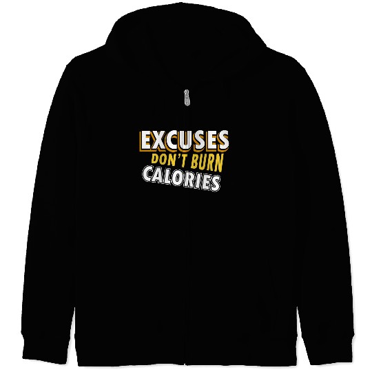 Excuses Dont Burn Calories Gym Motivational Zip Hoodies