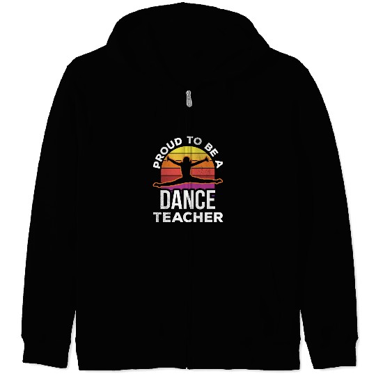 Proud To Be A Dance Teacher Teach Dancing Dancer Zip Hoodies