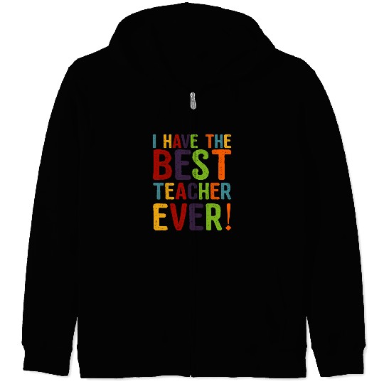 I Have The Best Teacher Ever Zip Hoodies