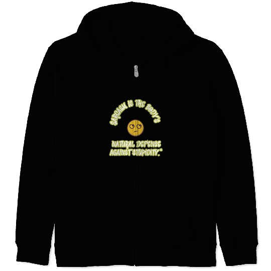 Sarcasm is the body’s natural defense.... Zip Hoodies