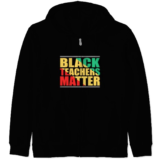 Black Teachers Matter Black History Month Teacher Zip Hoodies