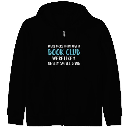 Book Club We'Re More Than Just Book Club Zip Hoodies