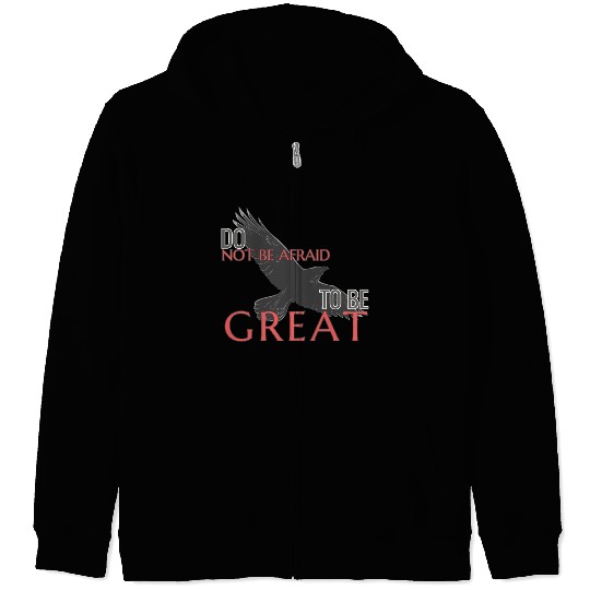 Do Not Be Afraid To Be Great Zip Hoodies