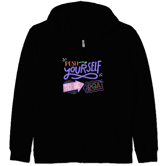 Push Yourself To Be Great Zip Hoodies