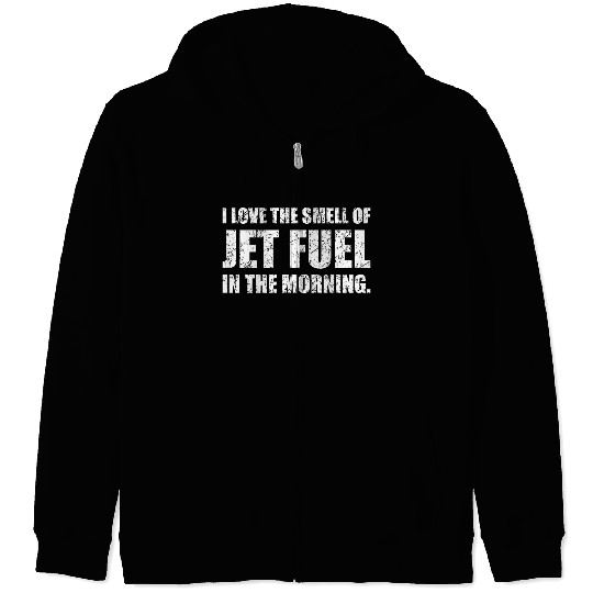 I Love The Smell Of Jet Fuel In The Morning Funny Zip Hoodies