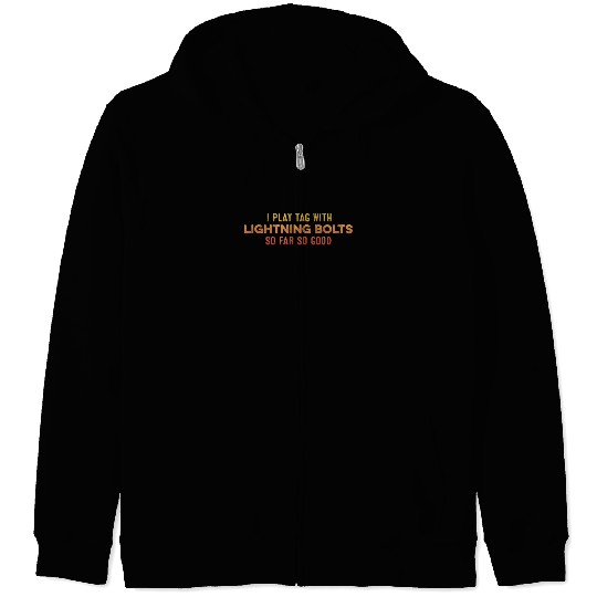 I Play Tag With Lightning Bolt So Far So Good Pun Zip Hoodies