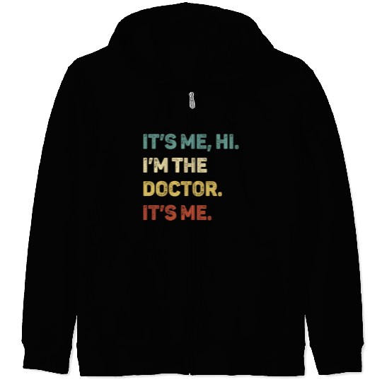 It s Me Hi I m The Doctor It s Me Funny Zip Hoodies