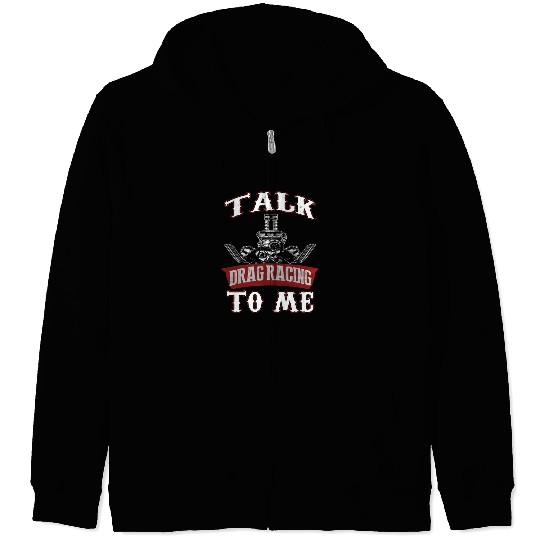 talk drag racing to me Zip Hoodies