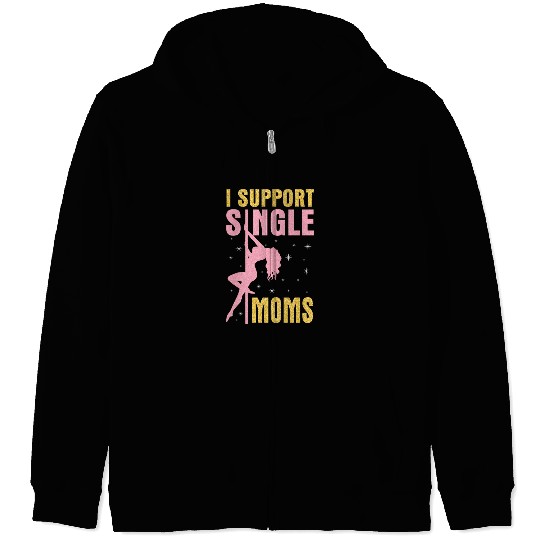 Dancing I Support Single Moms Happy To Me You Zip Hoodies