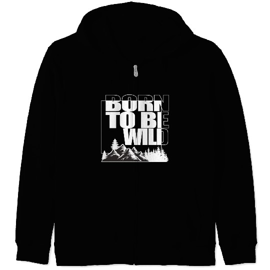 BORN TO BE WILD Zip Hoodies