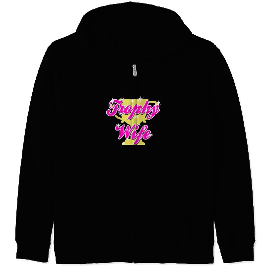Trophy Wife Zip Hoodies