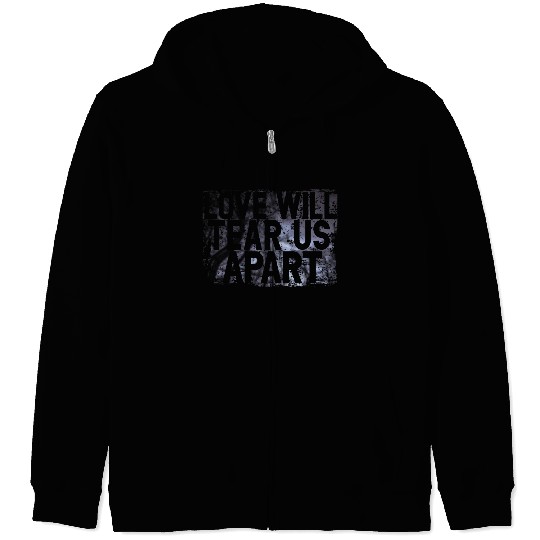 LOVE WILL TEAR US APART Zip Hoodies