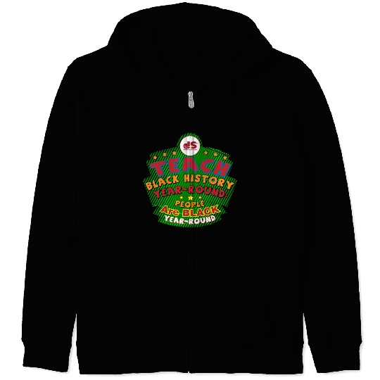 Design 03: TEACH BLACK History YEAR-ROUND: People Zip Hoodies