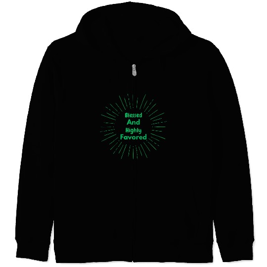 Blessed and Highly Favored Green Zip Hoodies