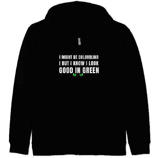 I Might Be Colorblind Zip Hoodies
