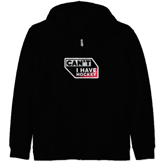 Can't I Have Hockey Pucks Funny Hockey Lover Gifts Zip Hoodies