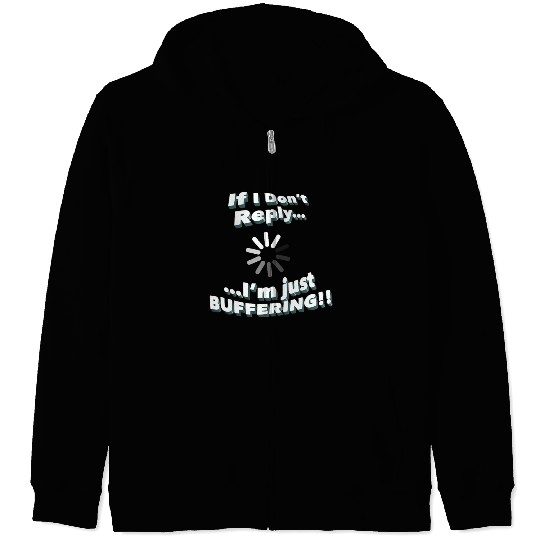 Funny Quote Zip Hoodies, If I Don't Reply