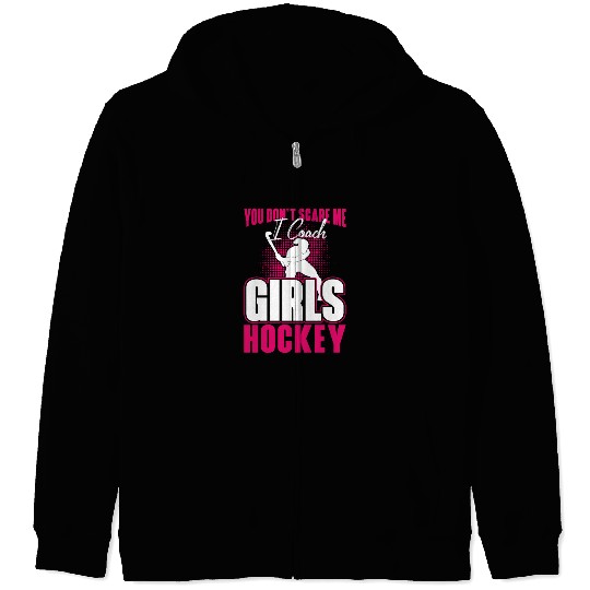Field Hockey Coach You Don't Scare Zip Hoodies
