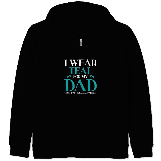I Wear Teal For My Dad Trigeminal Neuralgia Zip Hoodies