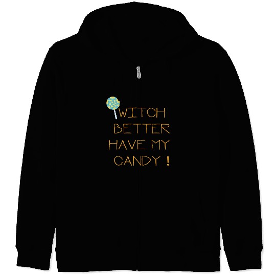 Witch Better Have My Candy Zip Hoodies